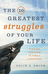 Cover image: The 10 Greatest Struggles of Your Life: Finding Freedom in God's Commands 9780802413246