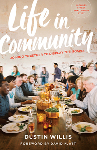صورة الغلاف: Life in Community: Joining Together to Display the Gospel 9780802413321