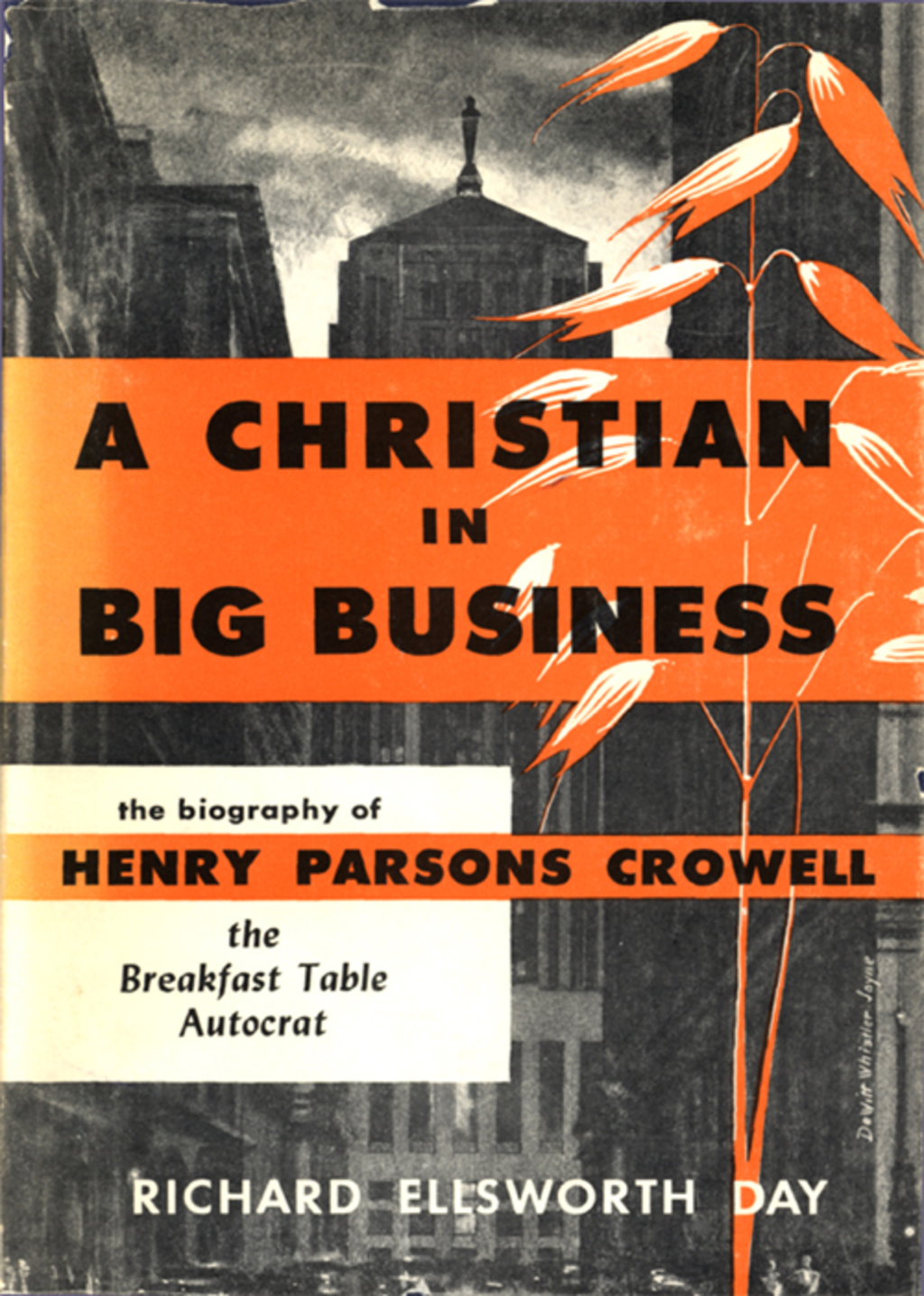 A Christian in Big Business: The Biography of Henry Parsons Crowell, the Breakfast Table Autocrat