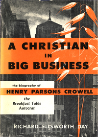 Cover image: A Christian in Big Business: The Biography of Henry Parsons Crowell, the Breakfast Table Autocrat