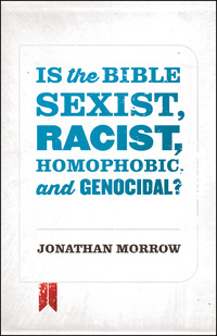 Imagen de portada: Is the Bible Sexist, Racist, Homophobic, and Genocidal?