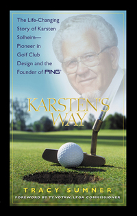 Omslagafbeelding: Karsten's Way: The Remarkable Story of Karsten Solheim¿Pioneer in Golf Club Design and  the Founder of PING
