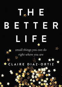 Cover image: The Better Life: Small Things You Can Do Right Where You Are 9780802412935