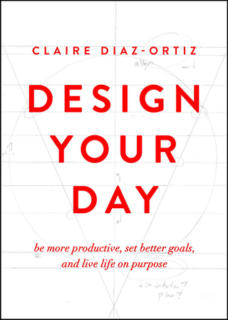 Cover image: Design Your Day: Be More Productive, Set Better Goals, and Live Life On Purpose 9780802412942