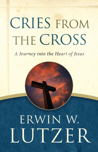 Imagen de portada: Cries from the Cross: A Journey into the Heart of Jesus 9780802413116