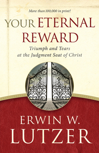 Cover image: Your Eternal Reward: Triumph and Tears at the Judgment Seat of Christ 9780802413178