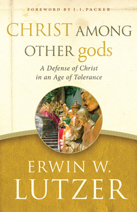 Omslagafbeelding: Christ Among Other gods: A Defense of Christ in an Age of Tolerance 9780802413291