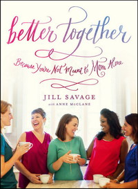 Cover image: Better Together: Because You're Not Meant to Mom Alone 9780802413796