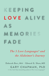 Cover image: Keeping Love Alive as Memories Fade: The 5 Love Languages and the Alzheimer's Journey 9780802414502