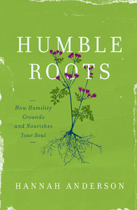 Imagen de portada: Humble Roots: How Humility Grounds and Nourishes Your Soul 9780802414595