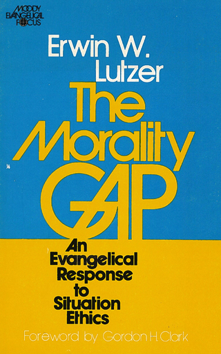 Cover image: The Morality Gap: An Evangelical Response to Situation Ethics
