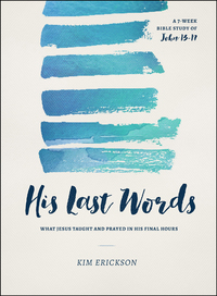 Cover image: His Last Words: What Jesus Taught and Prayed in His Final Hours (John 13-17) 9780802414670