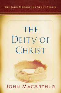 Cover image: The Deity of Christ: A John MacArthur Study Series 9780802415110
