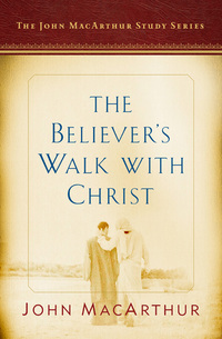 Cover image: The Believer's Walk with Christ: A John MacArthur Study Series 9780802415196