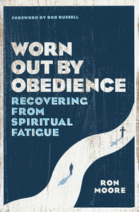 Imagen de portada: Worn Out by Obedience: Recovering from Spiritual Fatigue 9780802415387