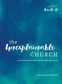 Imagen de portada: The Unexplainable Church: Reigniting the Mission of the Early Believers (A Study of Acts 13-28) 9780802417428