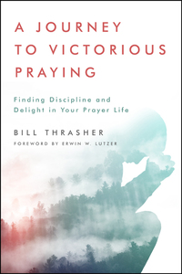 Cover image: A Journey to Victorious Praying: Finding Discipline and Delight in Your Prayer Life 9780802415639