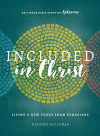 Cover image: Included in Christ: Living A New Story from Ephesians (A Bible Study) 9780802415912