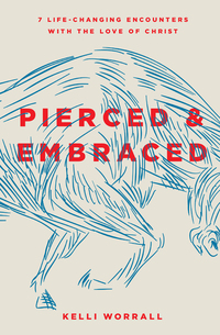 表紙画像: Pierced & Embraced: 7 Life-Changing Encounters with the Love of Christ 9780802416315