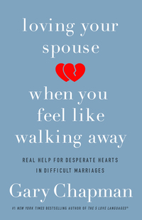 Cover image: Loving Your Spouse When You Feel Like Walking Away 9780802418104