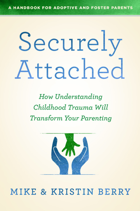 Securely Attached: How Understanding Childhood Trauma Will Transform Your Parenting- A Handbook for Adoptive and Foster Parents - FULL INSTANT DOWNLOAD | PDF DOCX EPUB