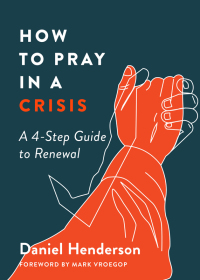 Imagen de portada: How to Pray in a Crisis 9780802423597