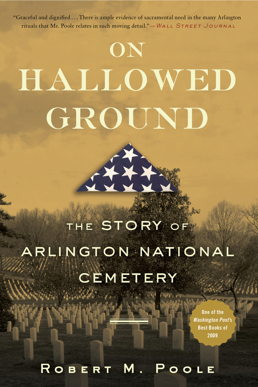 On Hallowed Ground The Story of Arlington National Cemetery 1st Edition