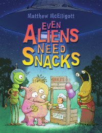 Cover image: Even Aliens Need Snacks 1st edition 9780802736529