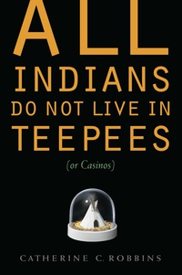 Imagen de portada: All Indians Do Not Live in Teepees (or Casinos) 9780803239739