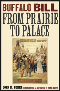 صورة الغلاف: Buffalo Bill from Prairie to Palace 9780803240728