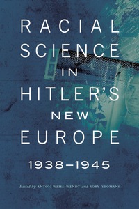 Cover image: Racial Science in Hitler's New Europe, 1938-1945 9780803245075