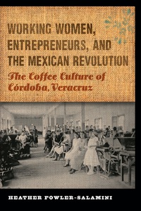 Imagen de portada: Working Women, Entrepreneurs, and the Mexican Revolution 9780803243712
