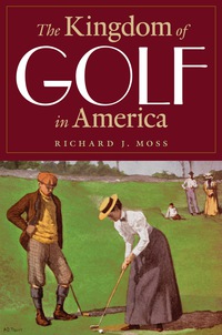 Omslagafbeelding: The Kingdom of Golf in America 9780803244825