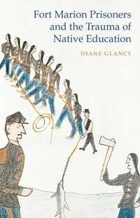 Imagen de portada: Fort Marion Prisoners and the Trauma of Native Education 9780803249677