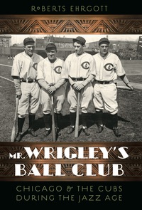 Imagen de portada: Mr. Wrigley's Ball Club 9780803264786