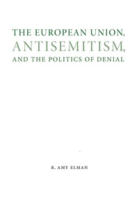 Imagen de portada: The European Union, Antisemitism, and the Politics of Denial 9780803255418