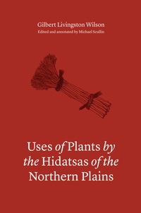 صورة الغلاف: Uses of Plants by the Hidatsas of the Northern Plains 9780803246744