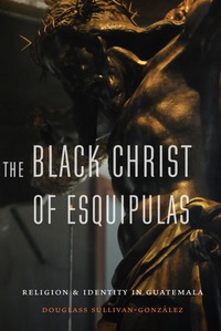 Omslagafbeelding: The Black Christ of Esquipulas 9780803268432