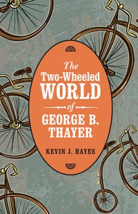Cover image: The Two-Wheeled World of George B. Thayer 9780803255258