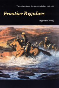 Omslagafbeelding: Frontier Regulars: The United States Army and the Indian, 1866-1891 9780803295513