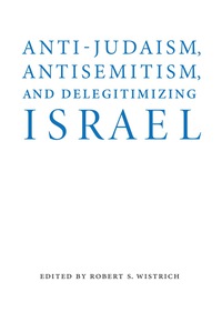 Cover image: Anti-Judaism, Antisemitism, and Delegitimizing Israel 9780803296718