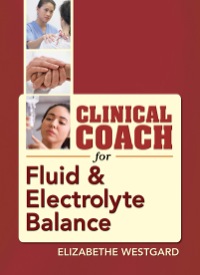 Cover image: Clinical Coach for Fluid & Electrolyte Balance 1st edition 9780803622906