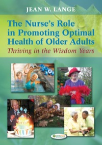 Imagen de portada: The Nurse's Role in Promoting Optimal Health of Older Adults:Thriving in the Wisdom Years 1st edition 9780803622456