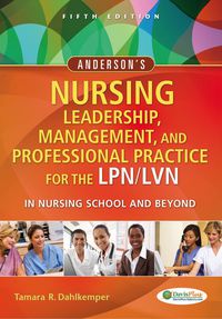 Cover image: Anderson's Nursing Leadership, Management, and Professional Practice For The LPN/LVN in Nursing School and Beyond 5th edition 9780803629608