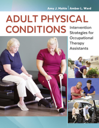 Cover image: Adult Physical Conditions Intervention Strategies for Occupational Therapy Assistants 9780803659186