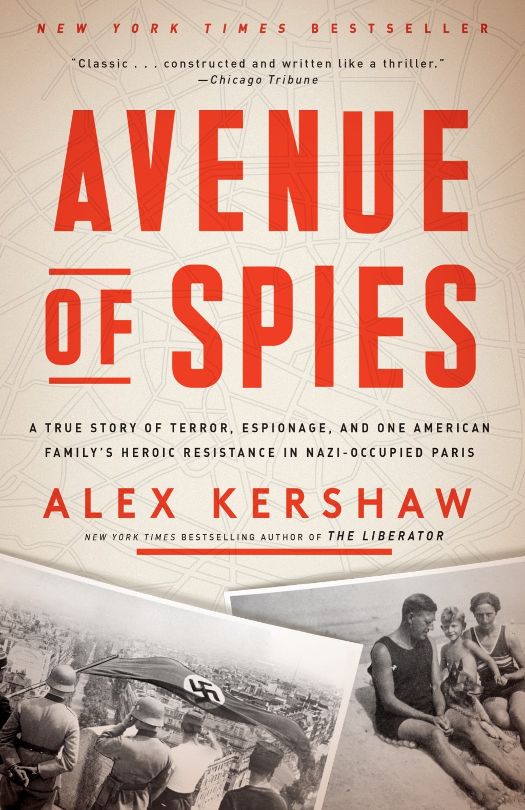 Avenue of Spies A True Story of Terror, Espionage, and One American Family’s Heroic Resistance in Nazi-Occupied Paris