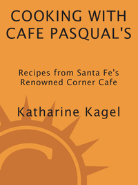 Cover image: Cooking with Cafe Pasqual's 9781580086493