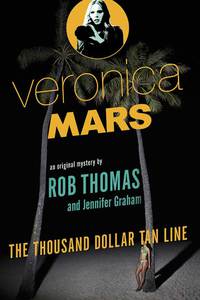 Cover image: Veronica Mars: An Original Mystery by Rob Thomas 9780804170703