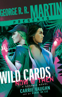 Cover image: George R. R. Martin Presents Wild Cards: Now and Then 9780804177085