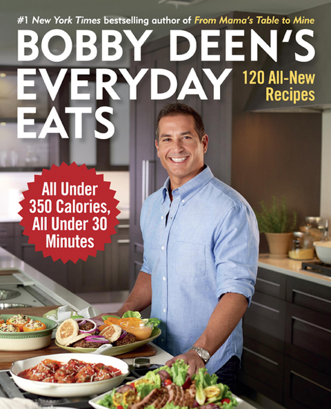 Bobby Deen's Everyday Eats: 120 All-New Recipes, All Under 350 Calories, All Under 30 Minutes: A Cookbook - FULL INSTANT DOWNLOAD | PDF DOCX EPUB